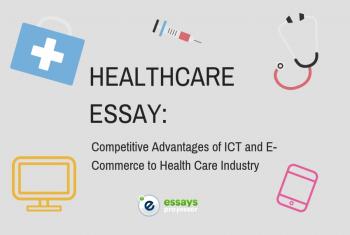 Healthcare Essay: Competitive Advantages of ICT and E-Commerce to Health Care Industry