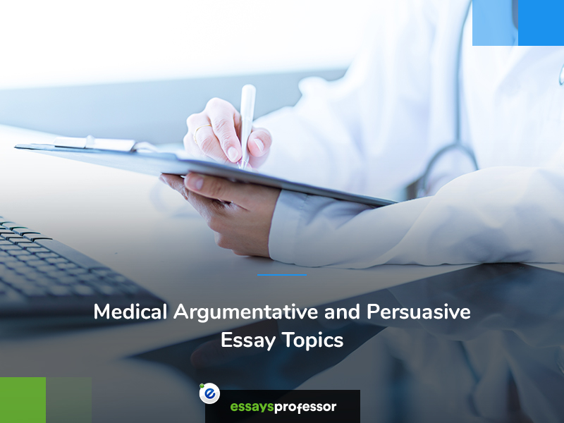 argumentative essay topics medicine